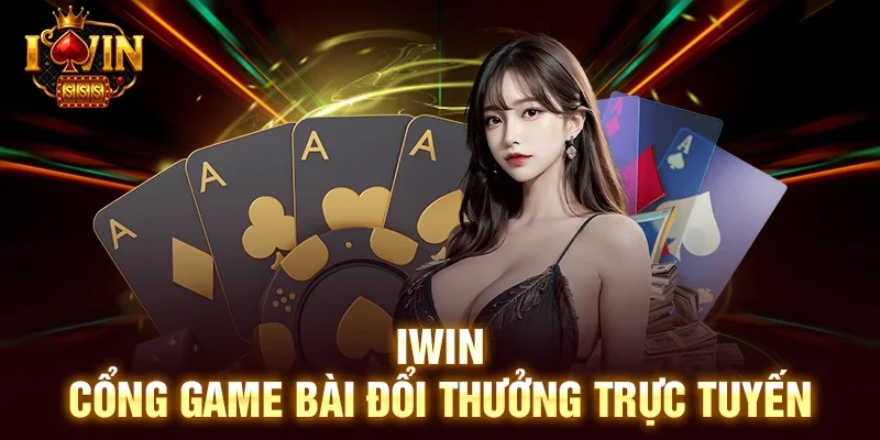 Iwin cổng game bài đổi thưởng trực tuyến